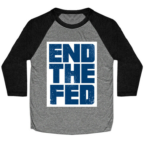 End The Fed Baseball Tee