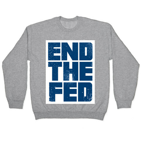 End The Fed Pullover