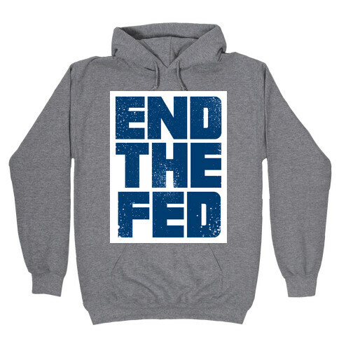 End The Fed Hooded Sweatshirt