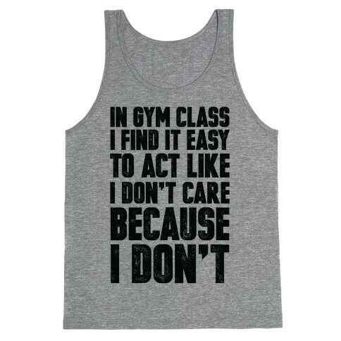 In Gym Class I Find It Easy To Act Like I Don't Care Because I Don't Tank Top