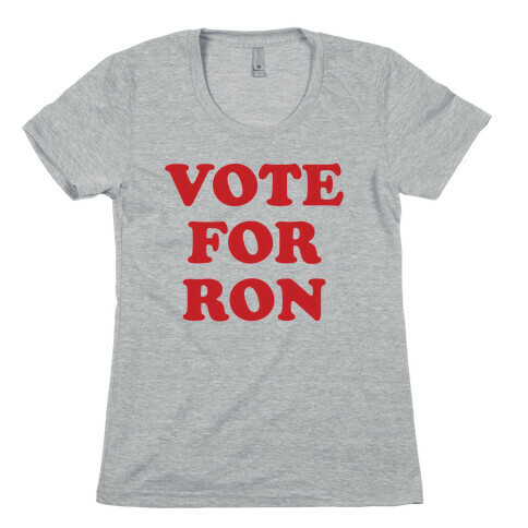Vote for Ron Womens T-Shirt