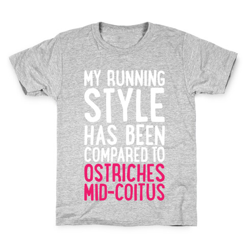 My Running Style Has Been Compared To Ostriches Mid-Coitus Kids T-Shirt