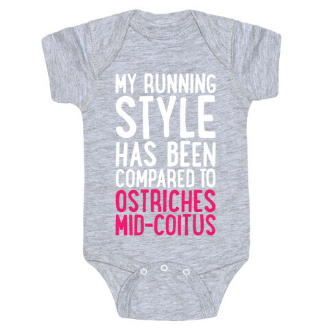 My Running Style Has Been Compared To Ostriches Mid-Coitus Baby One-Piece