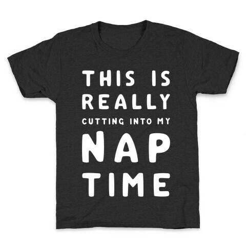 This Is Really Cutting Into My Nap Time Kids T-Shirt