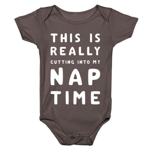 This Is Really Cutting Into My Nap Time Baby One-Piece