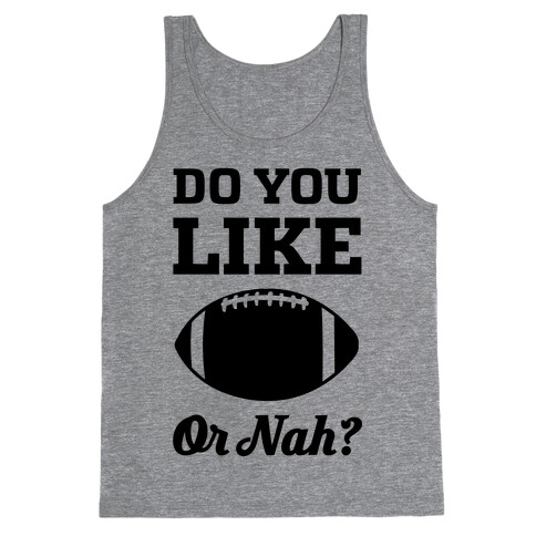 Do You Like Football Or Nah? Tank Top