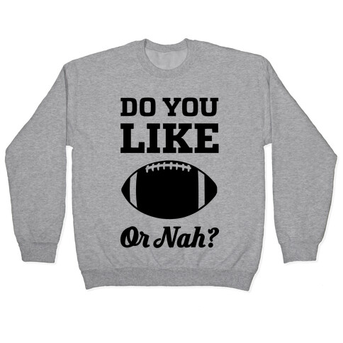 Do You Like Football Or Nah? Pullover