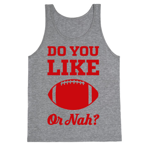Do You Like Football Or Nah? Tank Top