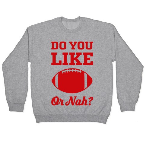 Do You Like Football Or Nah? Pullover