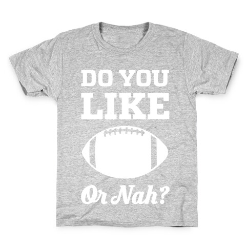 Do You Like Football Or Nah? Kids T-Shirt