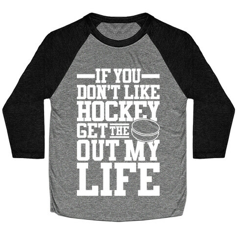 Get The Puck Out My Life Baseball Tee