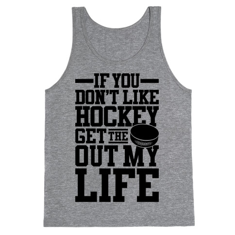 Get The Puck Out My Life Tank Top