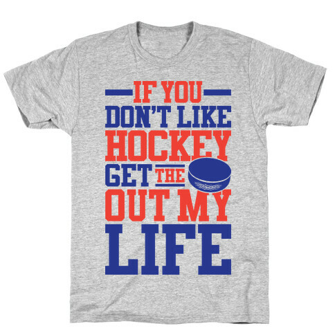 Get The Puck Out My Life T-Shirt