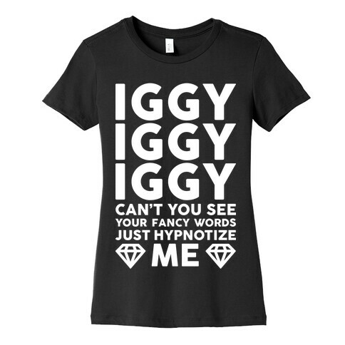 Iggy Iggy Iggy Can't You See Womens T-Shirt