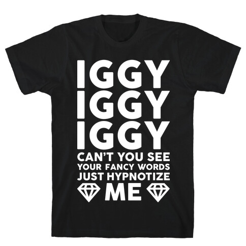 Iggy Iggy Iggy Can't You See T-Shirt