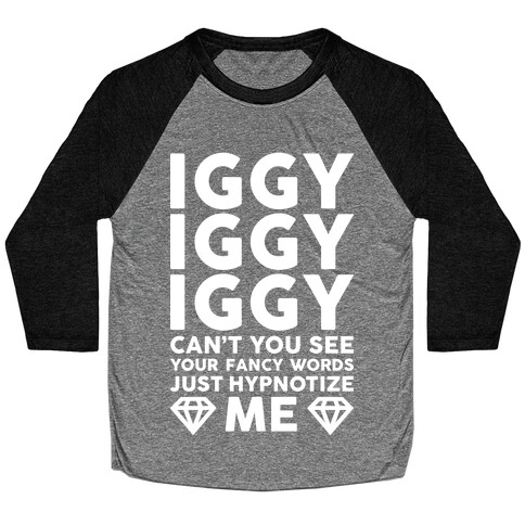 Iggy Iggy Iggy Can't You See Baseball Tee