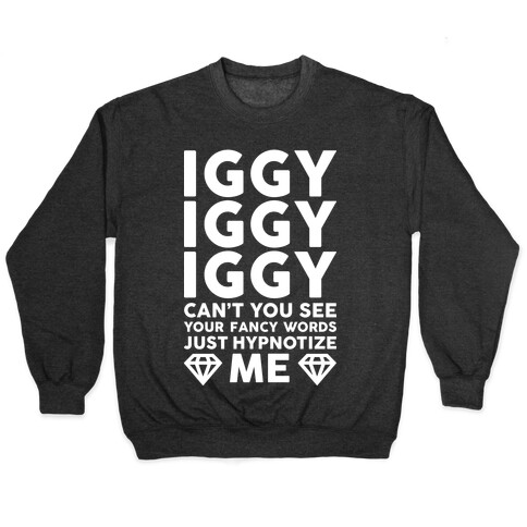 Iggy Iggy Iggy Can't You See Pullover