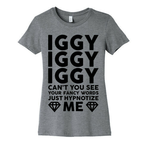 Iggy Iggy Iggy Can't You See Womens T-Shirt