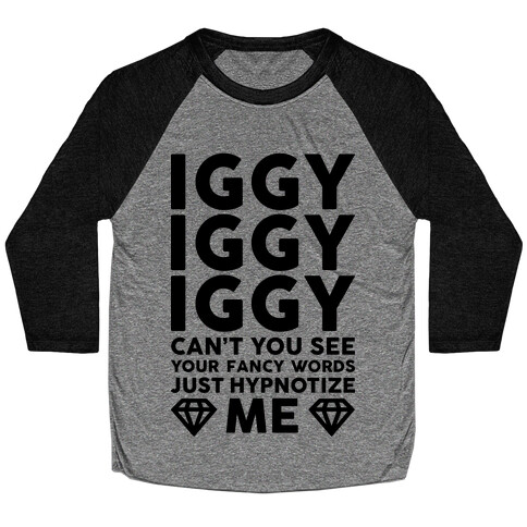 Iggy Iggy Iggy Can't You See Baseball Tee