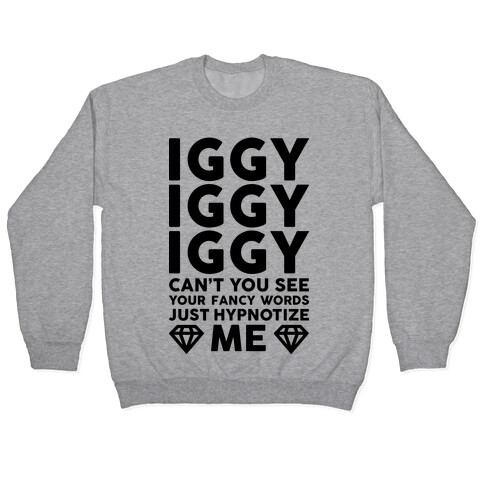 Iggy Iggy Iggy Can't You See Pullover