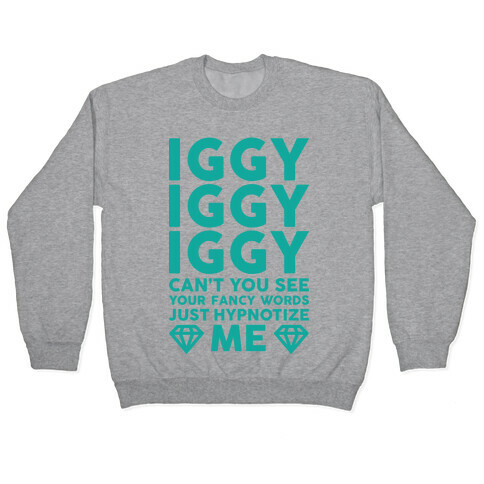 Iggy Iggy Iggy Can't You See Pullover
