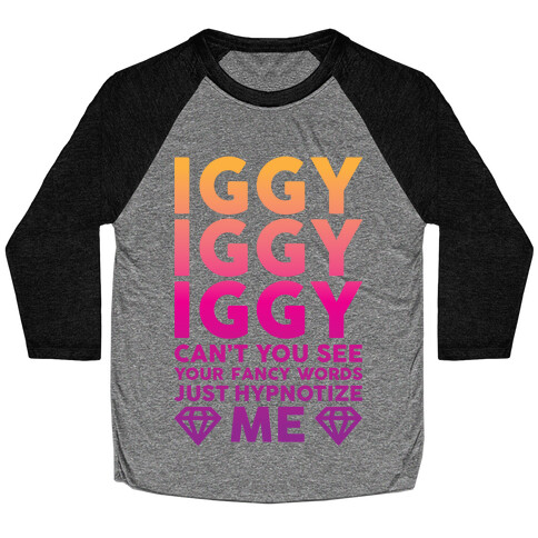 Iggy Iggy Iggy Can't You See Baseball Tee