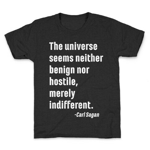 The Universe is Indifferent - Quote Kids T-Shirt