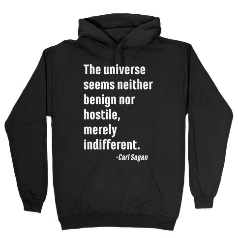 The Universe is Indifferent - Quote Hooded Sweatshirt