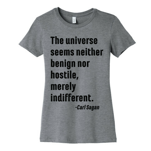 The Universe is Indifferent - Quote Womens T-Shirt