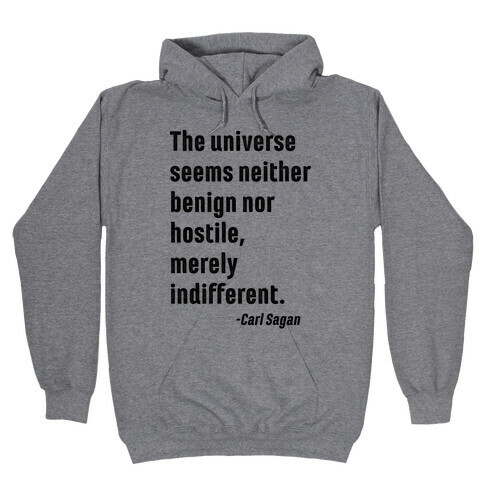 The Universe is Indifferent - Quote Hooded Sweatshirt