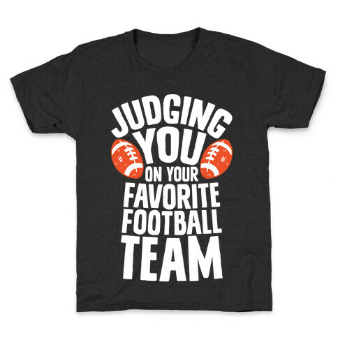 Judging You on Your Favorite Football Team Kids T-Shirt