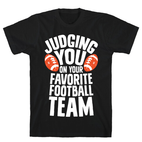 Judging You on Your Favorite Football Team T-Shirt