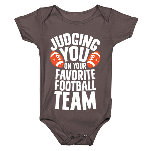 Judging You on Your Favorite Football Team Baby One-Piece