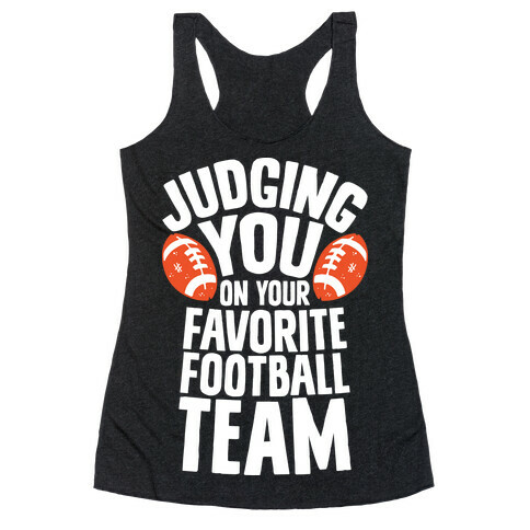Judging You on Your Favorite Football Team Racerback Tank Top