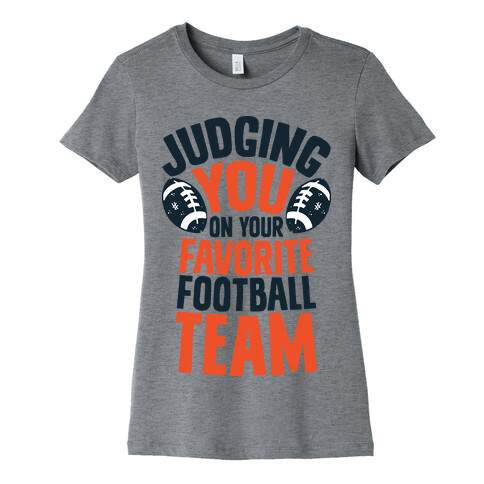 Judging You on Your Favorite Football Team Womens T-Shirt