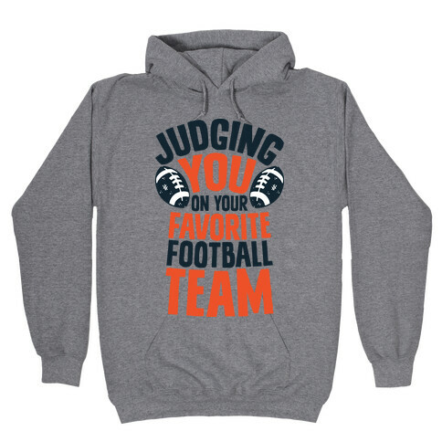 Judging You on Your Favorite Football Team Hooded Sweatshirt
