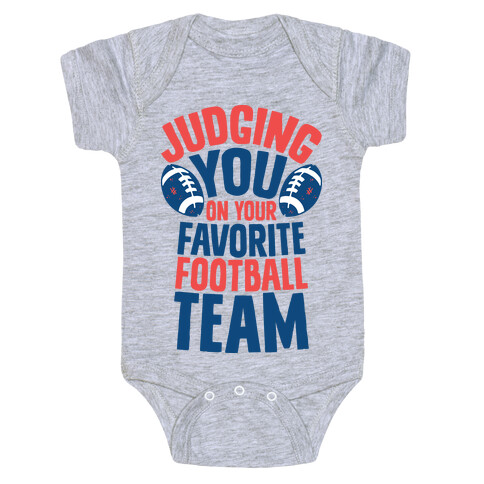 Judging You on Your Favorite Football Team Baby One-Piece