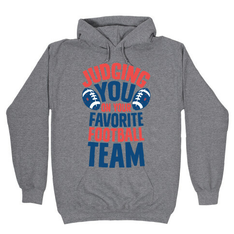 Judging You on Your Favorite Football Team Hooded Sweatshirt