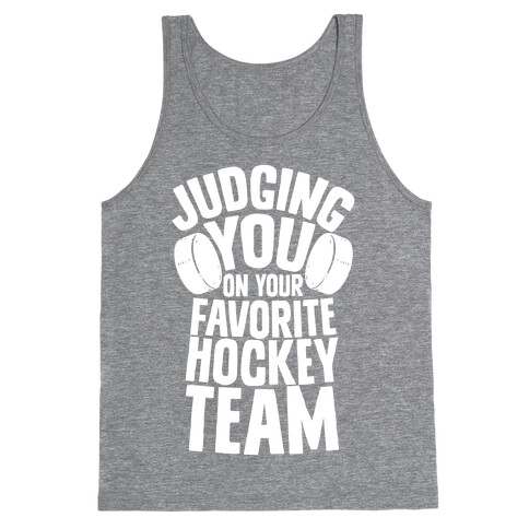 Judging You on Your Favorite Hockey Team Tank Top