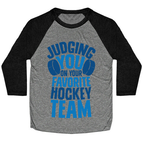 Judging You on Your Favorite Hockey Team Baseball Tee