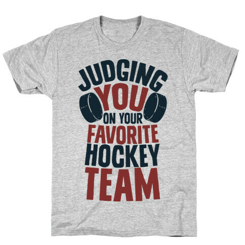 Judging You on Your Favorite Hockey Team T-Shirt