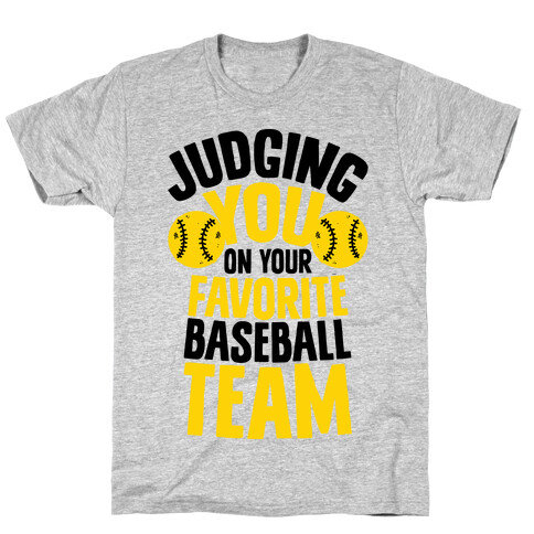 Judging You on Your Favorite Baseball Team T-Shirt