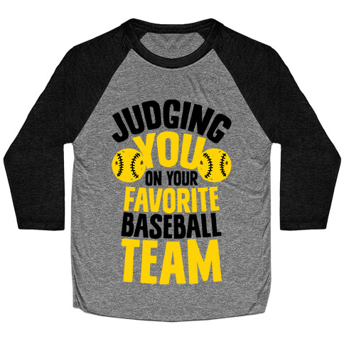 Judging You on Your Favorite Baseball Team Baseball Tee