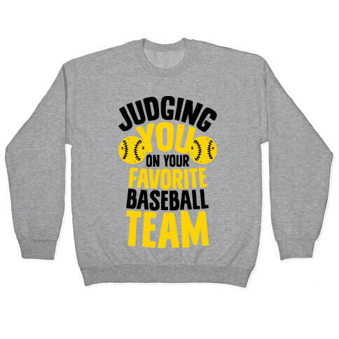Judging You on Your Favorite Baseball Team Pullover