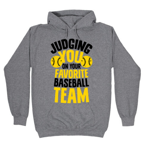 Judging You on Your Favorite Baseball Team Hooded Sweatshirt