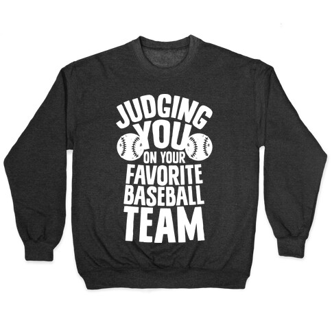 Judging You on Your Favorite Baseball Team Pullover