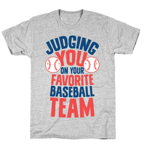 Judging You on Your Favorite Baseball Team T-Shirt