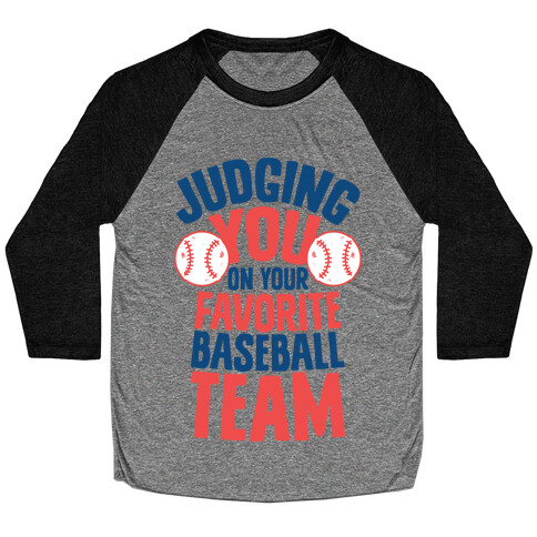 Judging You on Your Favorite Baseball Team Baseball Tee