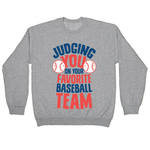 Judging You on Your Favorite Baseball Team Pullover