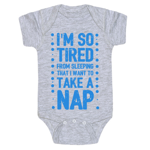 I'm So Tired From Sleeping I Need to Take a Nap Baby One-Piece